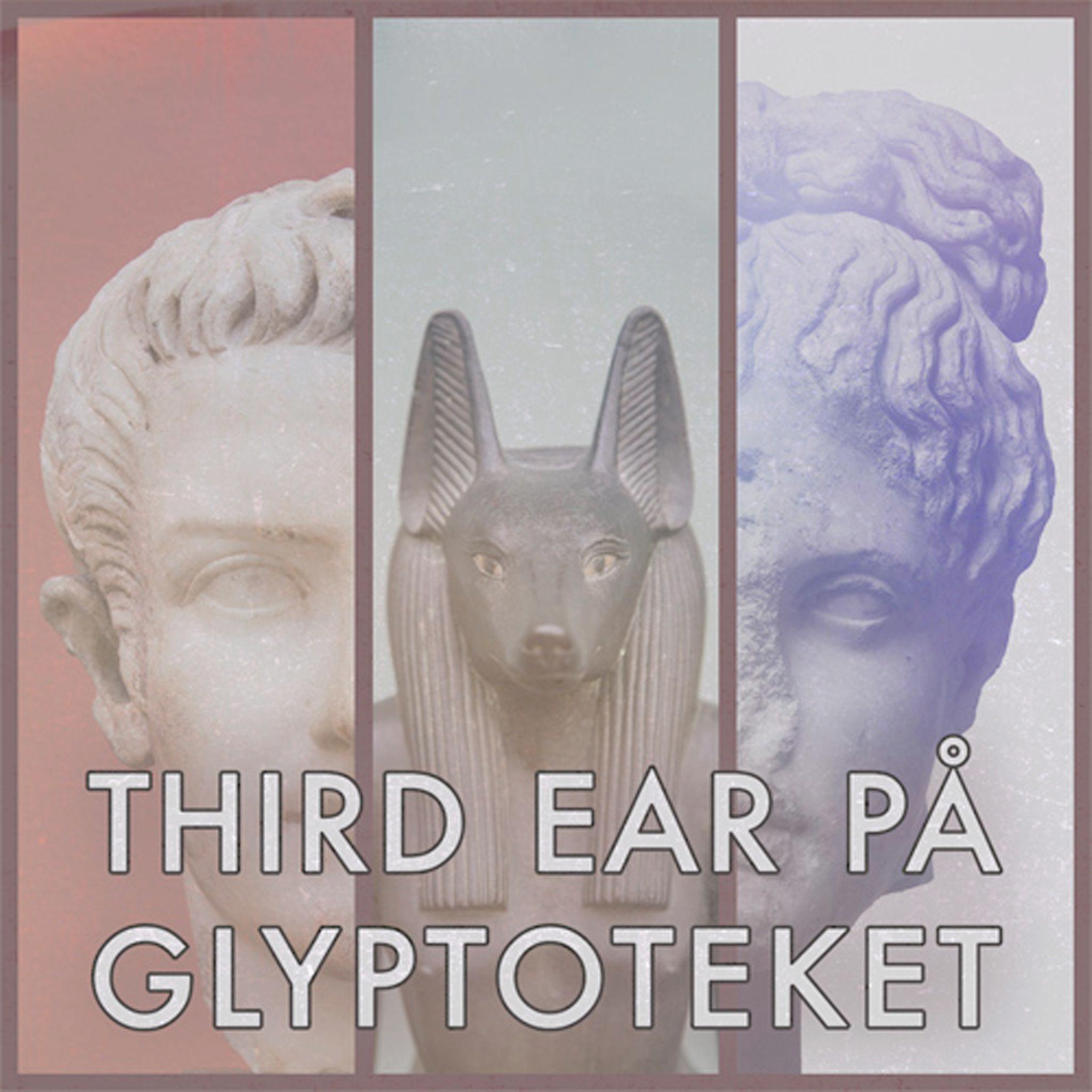 Third Ear på Glyptoteket